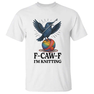 F Caw F I Am Knitting T Shirt Funny Raven Gift For Knitter - Print Your Wear