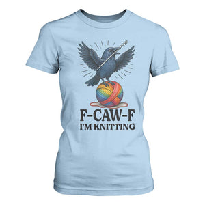 F Caw F I Am Knitting T Shirt For Women Funny Raven Gift For Knitter TS12 Light Blue Print Your Wear