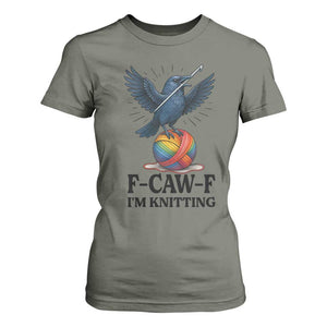 F Caw F I Am Knitting T Shirt For Women Funny Raven Gift For Knitter TS12 Military Green Print Your Wear