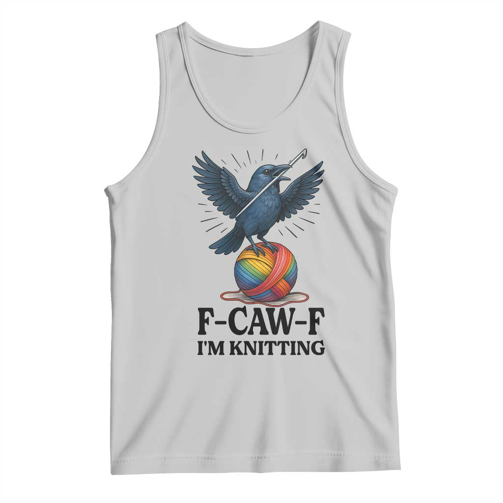 F Caw F I Am Knitting Tank Top Funny Raven Gift For Knitter TS12 Ash Print Your Wear