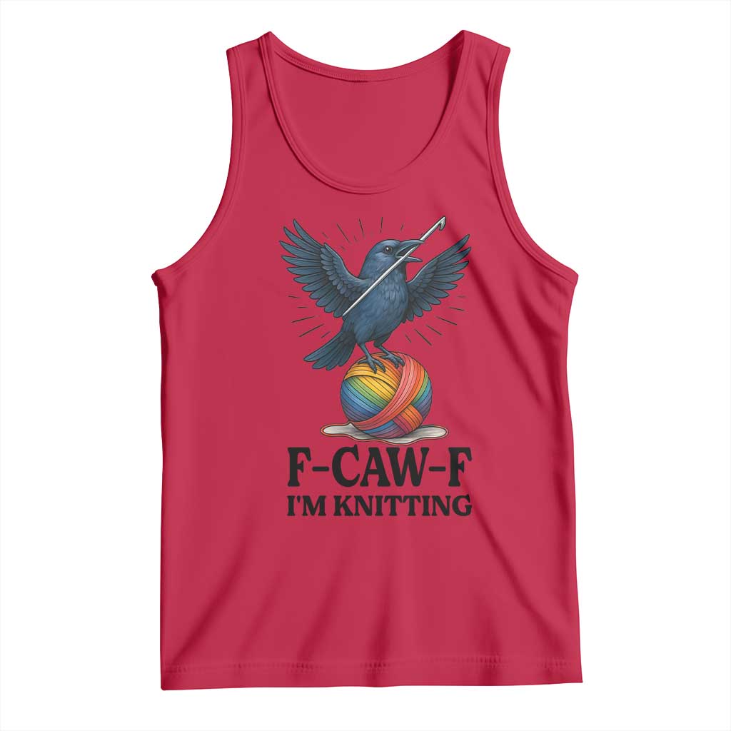 F Caw F I Am Knitting Tank Top Funny Raven Gift For Knitter TS12 Red Print Your Wear