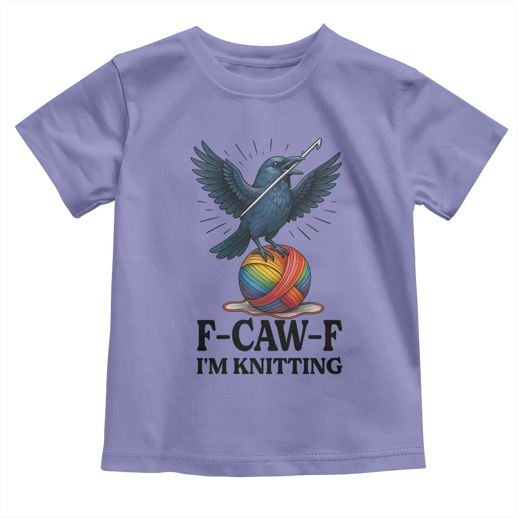 F Caw F I Am Knitting Toddler T Shirt Funny Raven Gift For Knitter TS12 Violet Print Your Wear