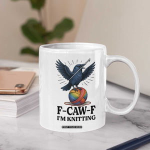F Caw F I Am Knitting Coffee Mug Funny Raven Gift For Knitter TS12 Print Your Wear