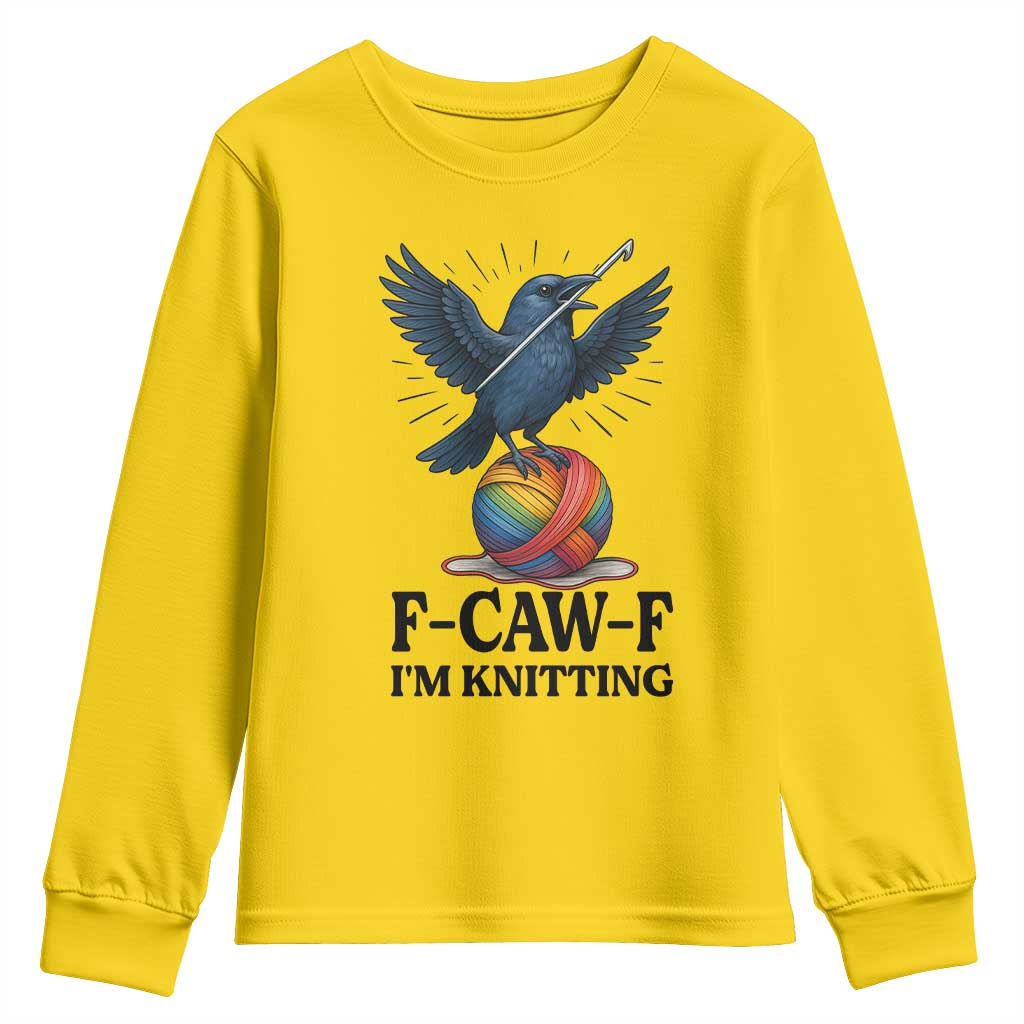 F Caw F I Am Knitting Youth Sweatshirt Funny Raven Gift For Knitter TS12 Daisy Print Your Wear