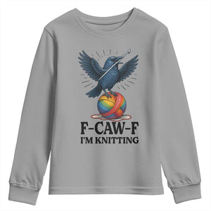 F Caw F I Am Knitting Youth Sweatshirt Funny Raven Gift For Knitter TS12 Sport Gray Print Your Wear