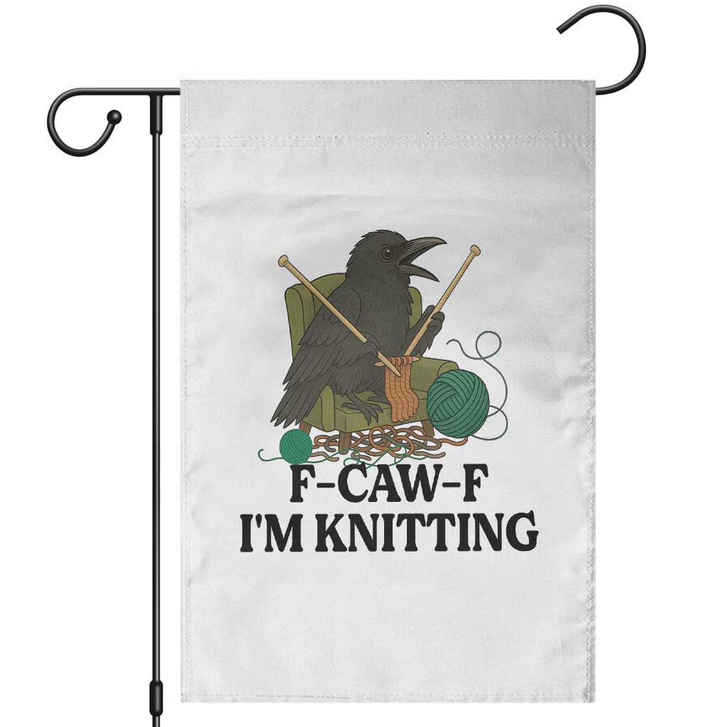 Raven F Caw F I Am Knitting Garden Flag Funny Knitter Gift TS12 White Print Your Wear