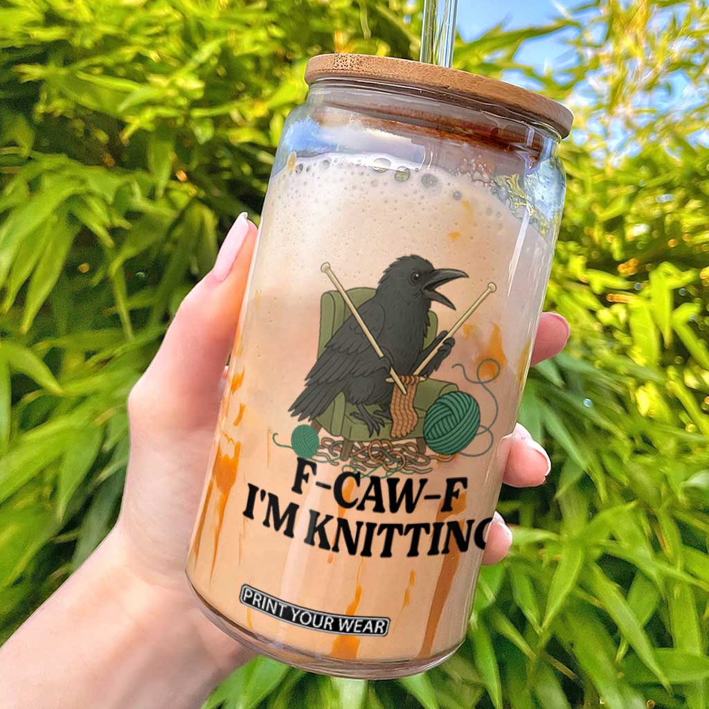 Raven F Caw F I Am Knitting Glass Can Funny Knitter Gift TS12 White Print Your Wear