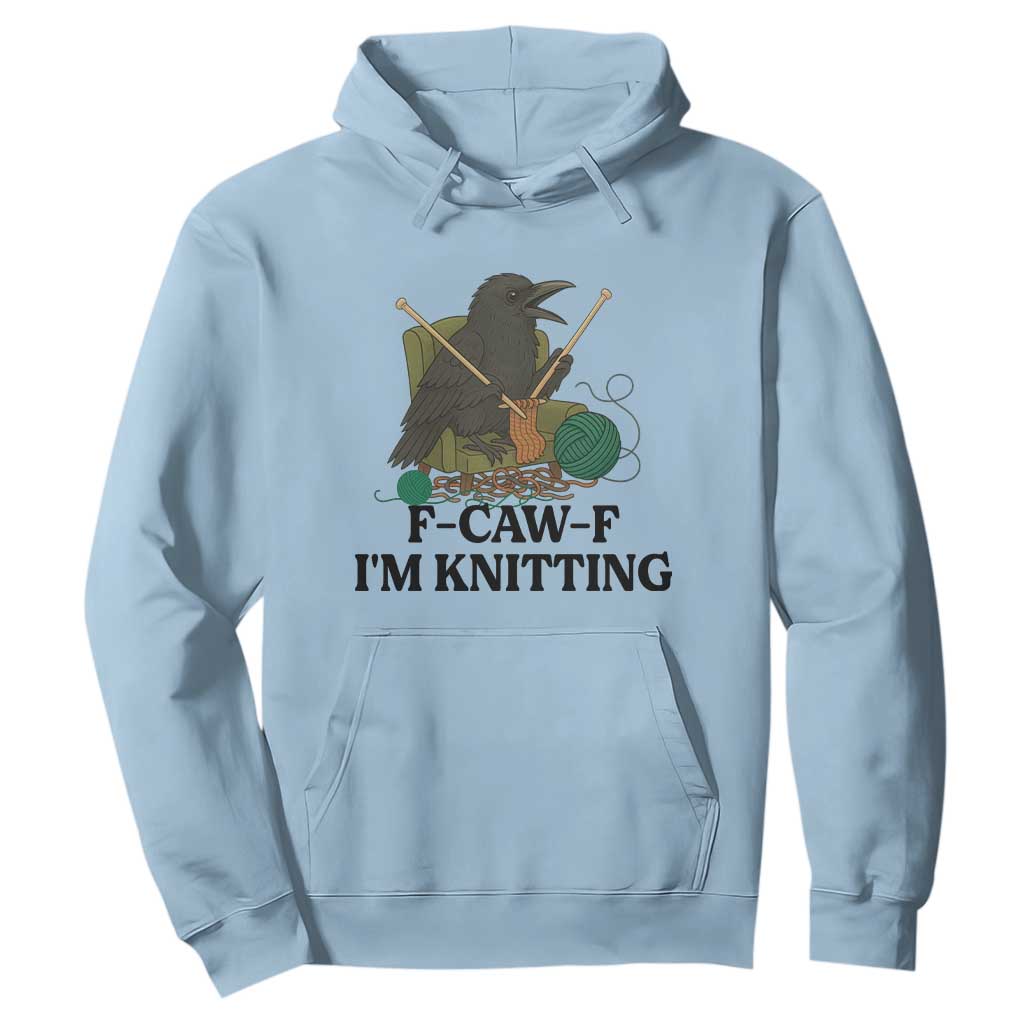 Raven F Caw F I Am Knitting Hoodie Funny Knitter Gift TS12 Light Blue Print Your Wear