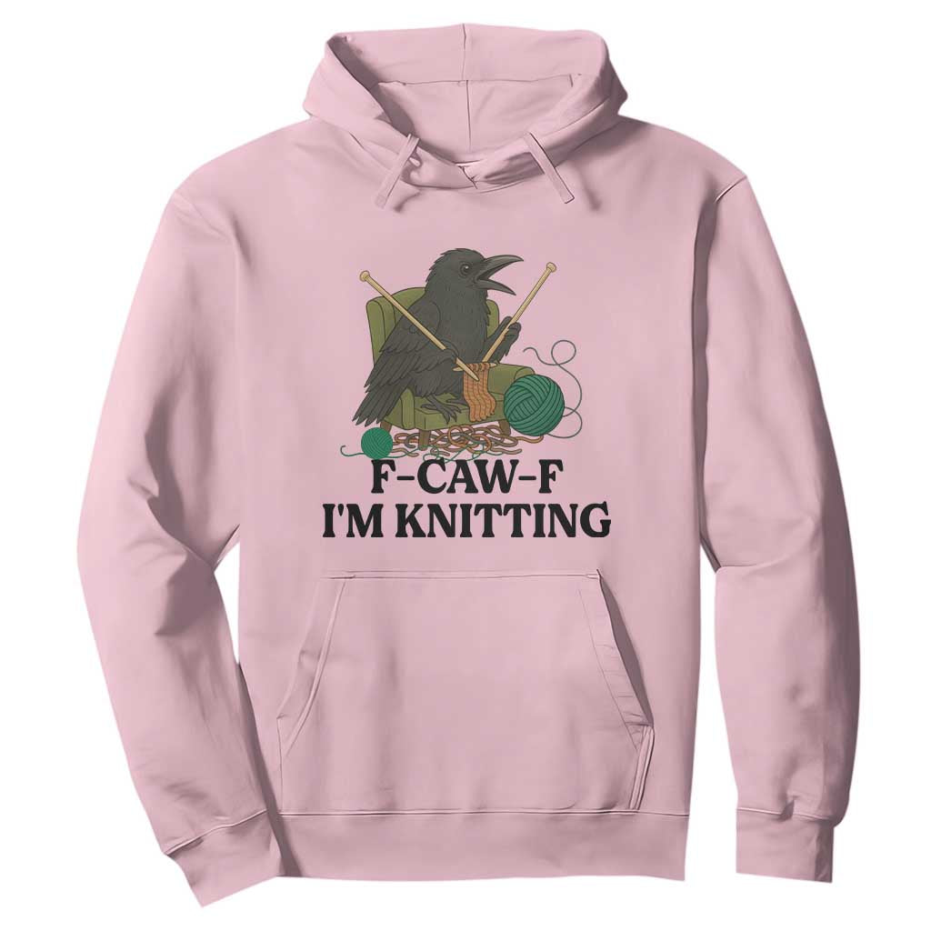 Raven F Caw F I Am Knitting Hoodie Funny Knitter Gift TS12 Light Pink Print Your Wear