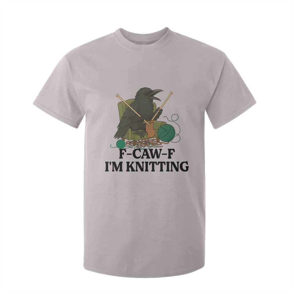 Raven F Caw F I Am Knitting T Shirt For Kid Funny Knitter Gift TS12 Ice Gray Print Your Wear