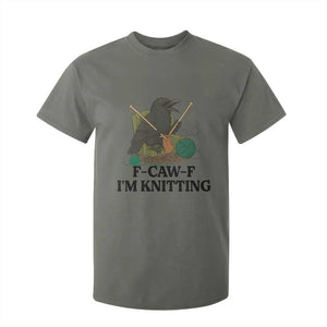 Raven F Caw F I Am Knitting T Shirt For Kid Funny Knitter Gift TS12 Military Green Print Your Wear