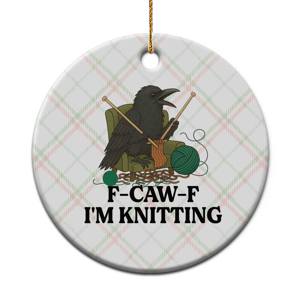 Raven F Caw F I Am Knitting Ceramic Ornament Funny Knitter Gift TS12 1pc Christmas Plaid Print Your Wear