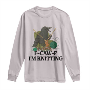 Raven F Caw F I Am Knitting Long Sleeve Shirt Funny Knitter Gift TS12 Ice Gray Print Your Wear