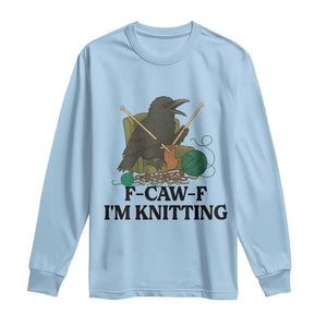 Raven F Caw F I Am Knitting Long Sleeve Shirt Funny Knitter Gift TS12 Light Blue Print Your Wear
