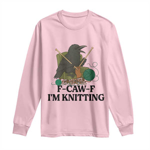 Raven F Caw F I Am Knitting Long Sleeve Shirt Funny Knitter Gift TS12 Light Pink Print Your Wear