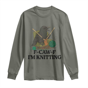 Raven F Caw F I Am Knitting Long Sleeve Shirt Funny Knitter Gift TS12 Military Green Print Your Wear