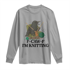 Raven F Caw F I Am Knitting Long Sleeve Shirt Funny Knitter Gift TS12 Sport Gray Print Your Wear