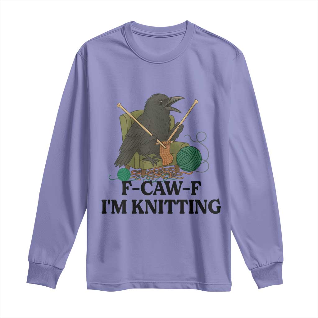 Raven F Caw F I Am Knitting Long Sleeve Shirt Funny Knitter Gift TS12 Violet Print Your Wear