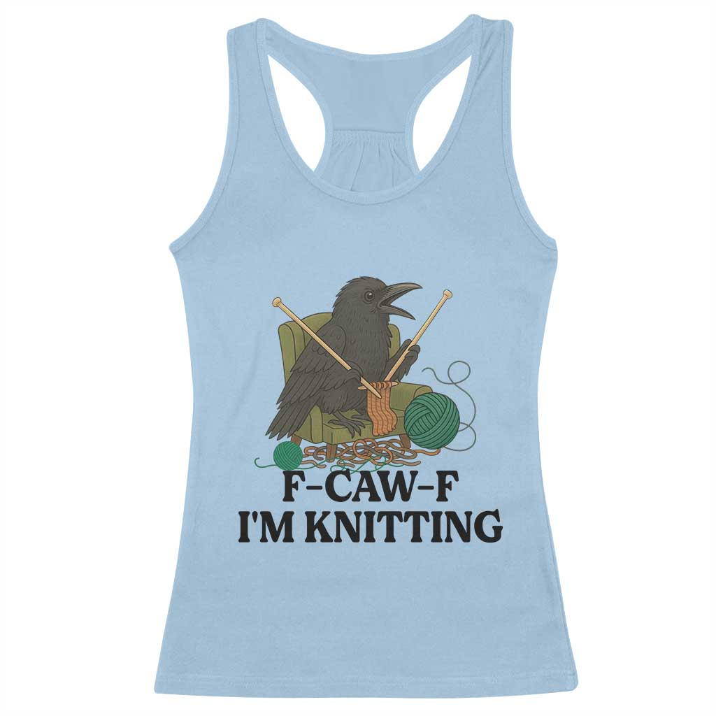 Raven F Caw F I Am Knitting Racerback Tank Top Funny Knitter Gift TS12 Light Blue Print Your Wear