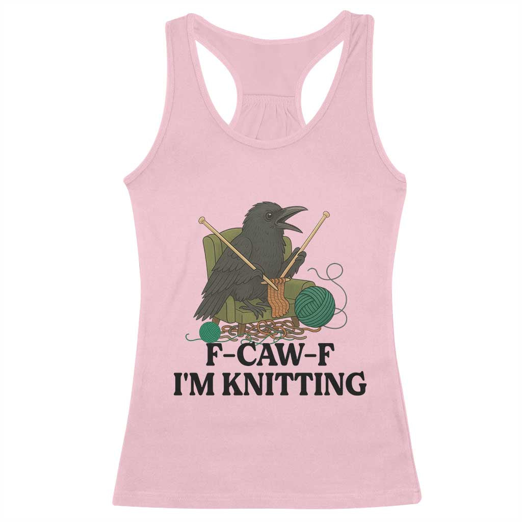 Raven F Caw F I Am Knitting Racerback Tank Top Funny Knitter Gift TS12 Light Pink Print Your Wear
