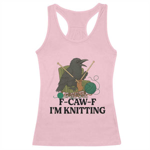 Raven F Caw F I Am Knitting Racerback Tank Top Funny Knitter Gift TS12 Light Pink Print Your Wear