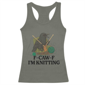 Raven F Caw F I Am Knitting Racerback Tank Top Funny Knitter Gift TS12 Military Green Print Your Wear