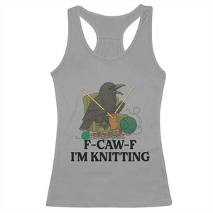 Raven F Caw F I Am Knitting Racerback Tank Top Funny Knitter Gift TS12 Sport Gray Print Your Wear