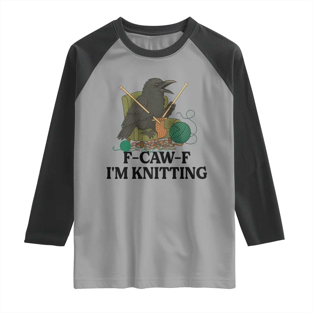 Raven F Caw F I Am Knitting Raglan Shirt Funny Knitter Gift TS12 Sport Gray Black Print Your Wear