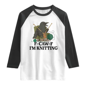 Raven F Caw F I Am Knitting Raglan Shirt Funny Knitter Gift TS12 White Black Print Your Wear
