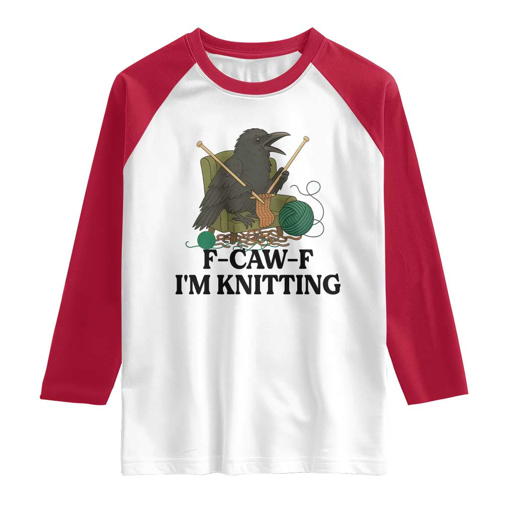 Raven F Caw F I Am Knitting Raglan Shirt Funny Knitter Gift TS12 White Red Print Your Wear