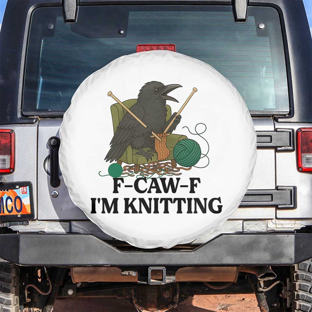 Raven F Caw F I Am Knitting Spare Tire Cover Funny Knitter Gift TS12 No hole White Print Your Wear