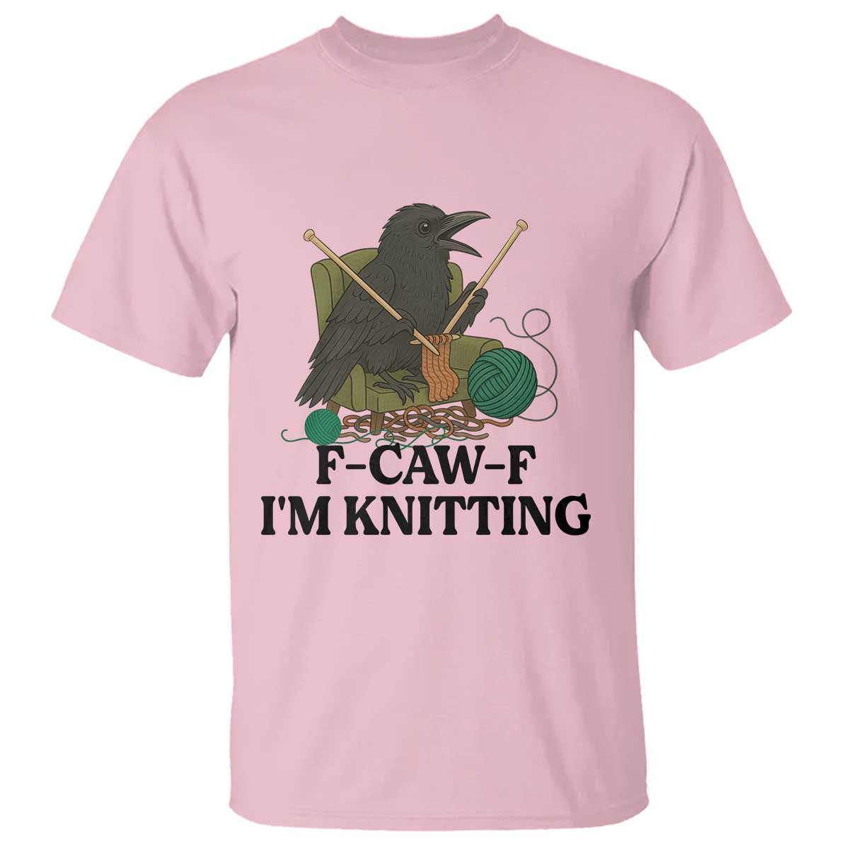 Raven F Caw F I Am Knitting T Shirt Funny Knitter Gift TS12 Light Pink Print Your Wear
