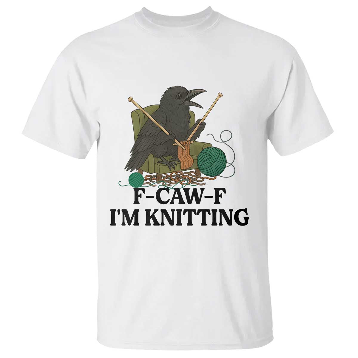Raven F Caw F I Am Knitting T Shirt Funny Knitter Gift - Print Your Wear