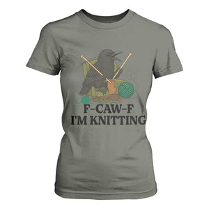 Raven F Caw F I Am Knitting T Shirt For Women Funny Knitter Gift TS12 Military Green Print Your Wear