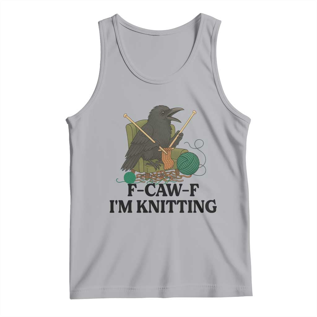 Raven F Caw F I Am Knitting Tank Top Funny Knitter Gift TS12 Athletic Heather Print Your Wear