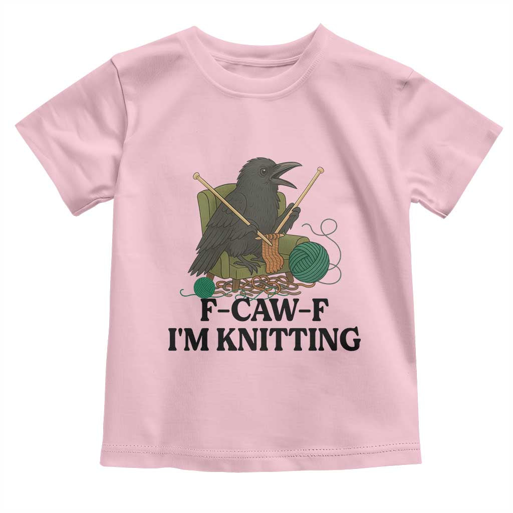 Raven F Caw F I Am Knitting Toddler T Shirt Funny Knitter Gift TS12 Light Pink Print Your Wear