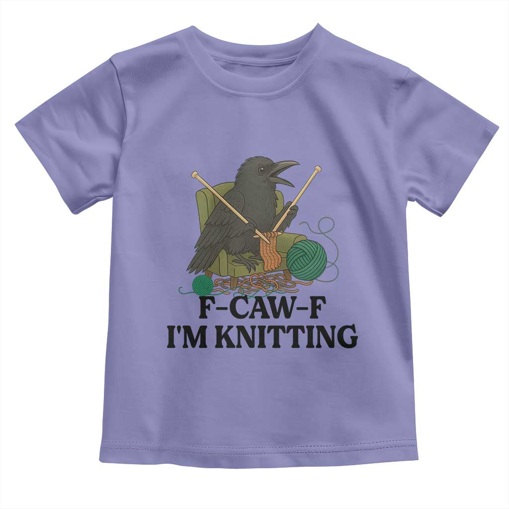 Raven F Caw F I Am Knitting Toddler T Shirt Funny Knitter Gift TS12 Violet Print Your Wear