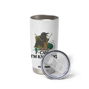 Raven F Caw F I Am Knitting Tumbler Cup Funny Knitter Gift TS12 Print Your Wear
