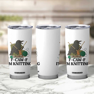 Raven F Caw F I Am Knitting Tumbler Cup Funny Knitter Gift TS12 Print Your Wear