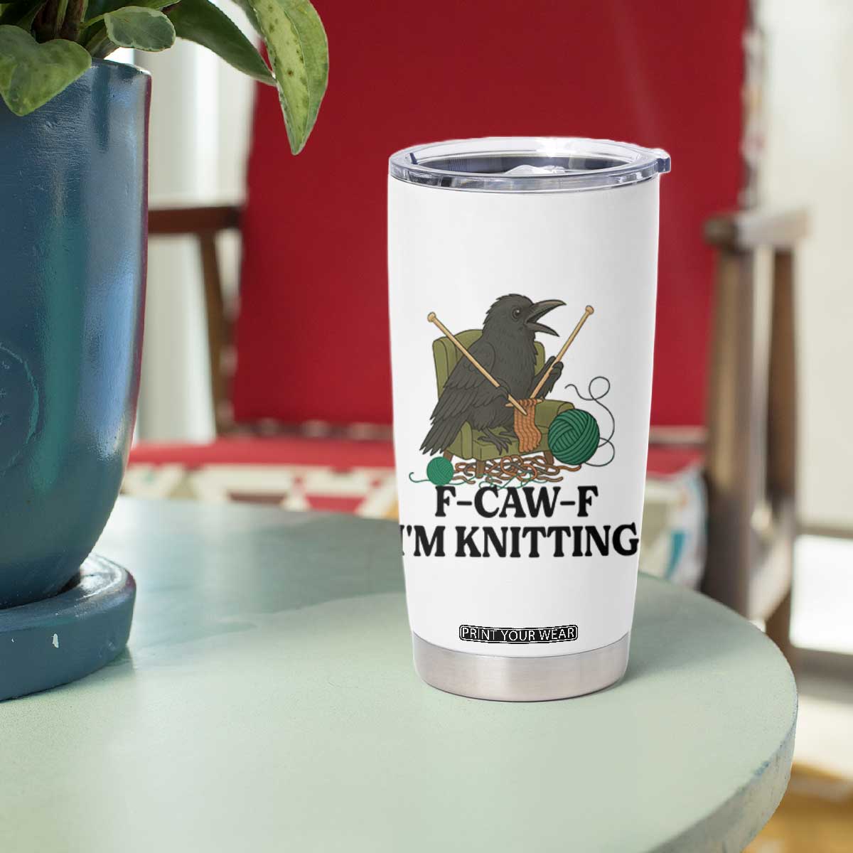Raven F Caw F I Am Knitting Tumbler Cup Funny Knitter Gift TS12 Print Your Wear