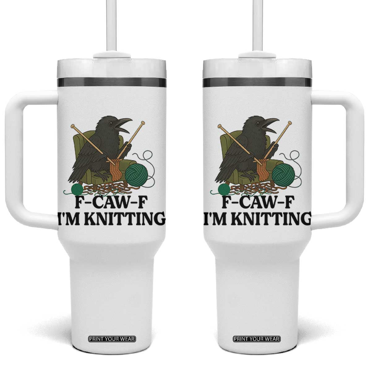 Raven F Caw F I Am Knitting Tumbler With Handle Funny Knitter Gift TS12 One Size: 40 oz White Print Your Wear