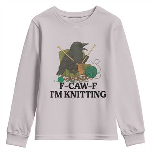 Raven F Caw F I Am Knitting Youth Sweatshirt Funny Knitter Gift TS12 Ice Gray Print Your Wear