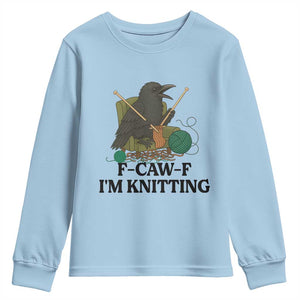 Raven F Caw F I Am Knitting Youth Sweatshirt Funny Knitter Gift TS12 Light Blue Print Your Wear