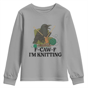 Raven F Caw F I Am Knitting Youth Sweatshirt Funny Knitter Gift TS12 Sport Gray Print Your Wear