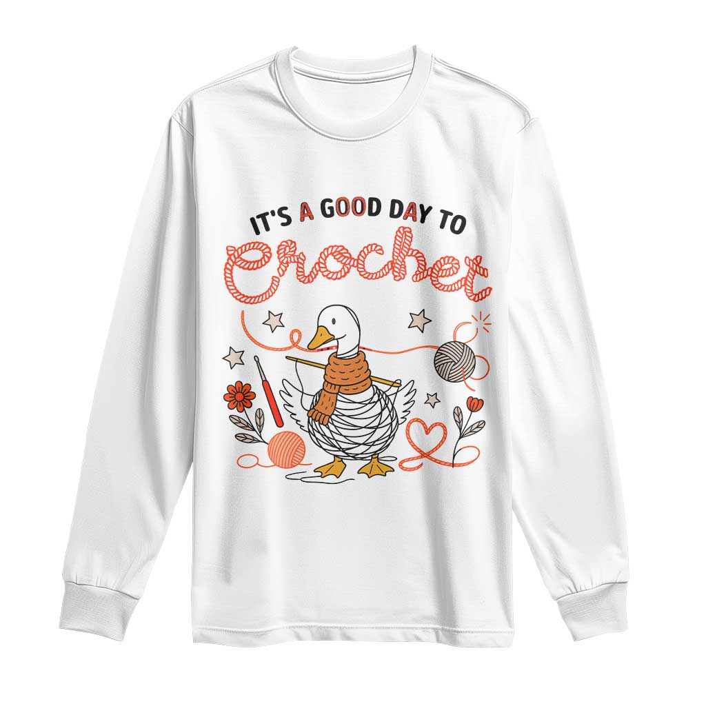 Funny Goose Crocheting Long Sleeve Shirt It Is A Good Day To Crochet TS12 White Print Your Wear