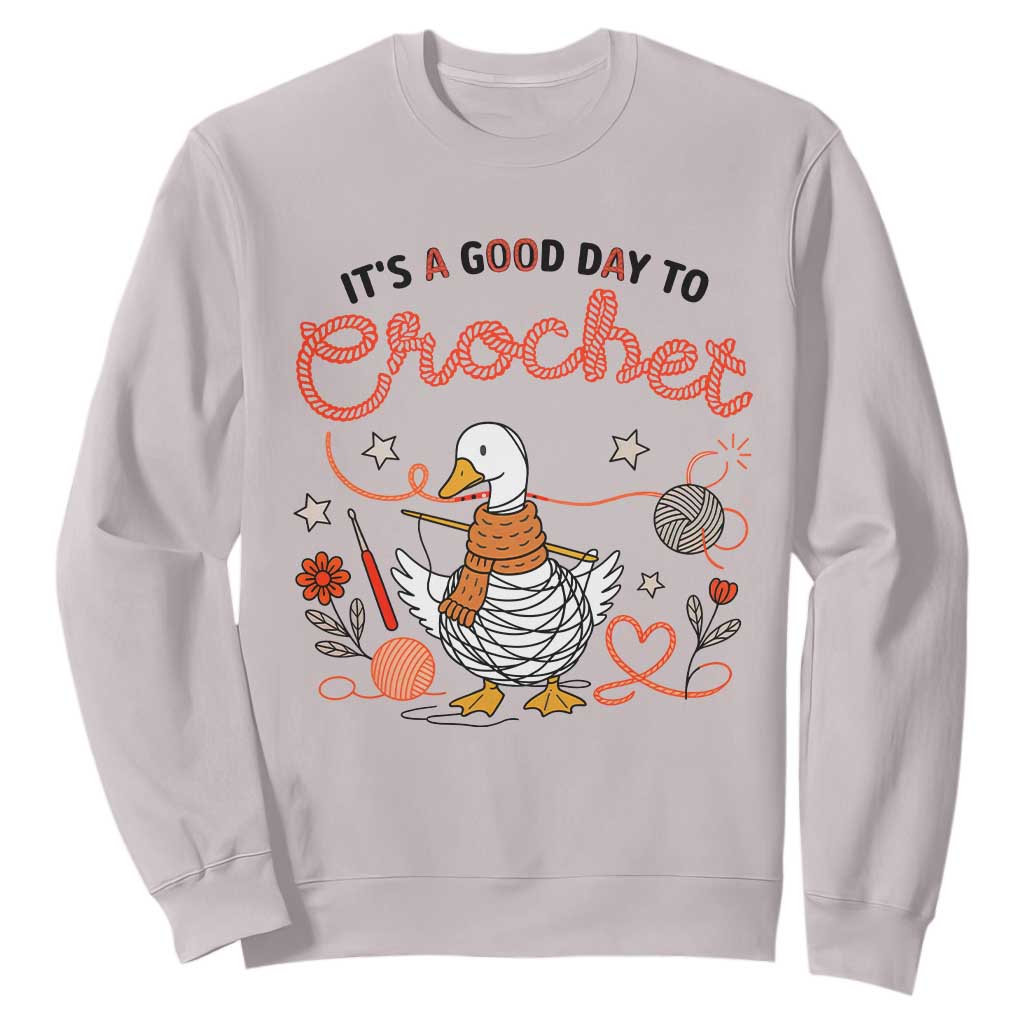 Funny Goose Crocheting Sweatshirt It Is A Good Day To Crochet TS12 Ice Gray Print Your Wear