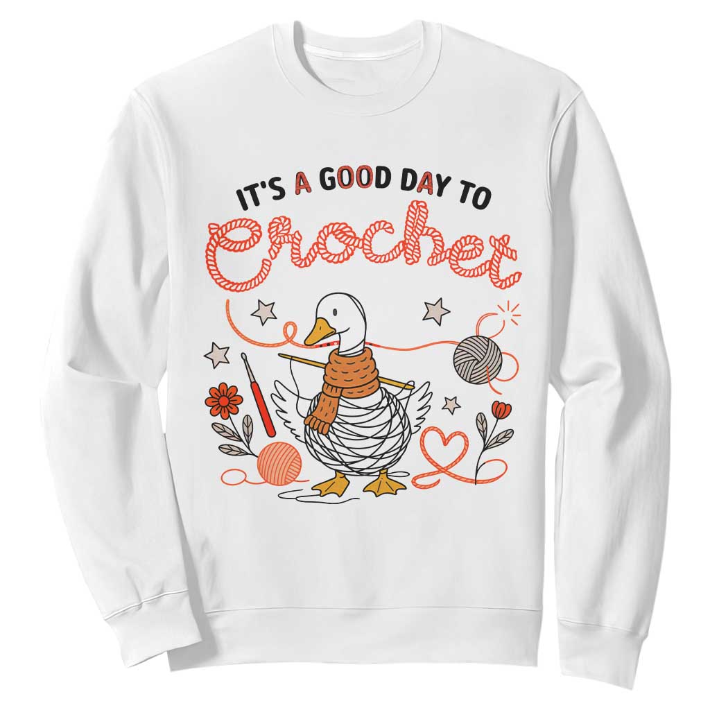Funny Goose Crocheting Sweatshirt It Is A Good Day To Crochet TS12 White Print Your Wear