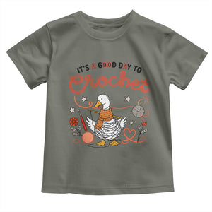 Funny Goose Crocheting Toddler T Shirt It Is A Good Day To Crochet TS12 Military Green Print Your Wear