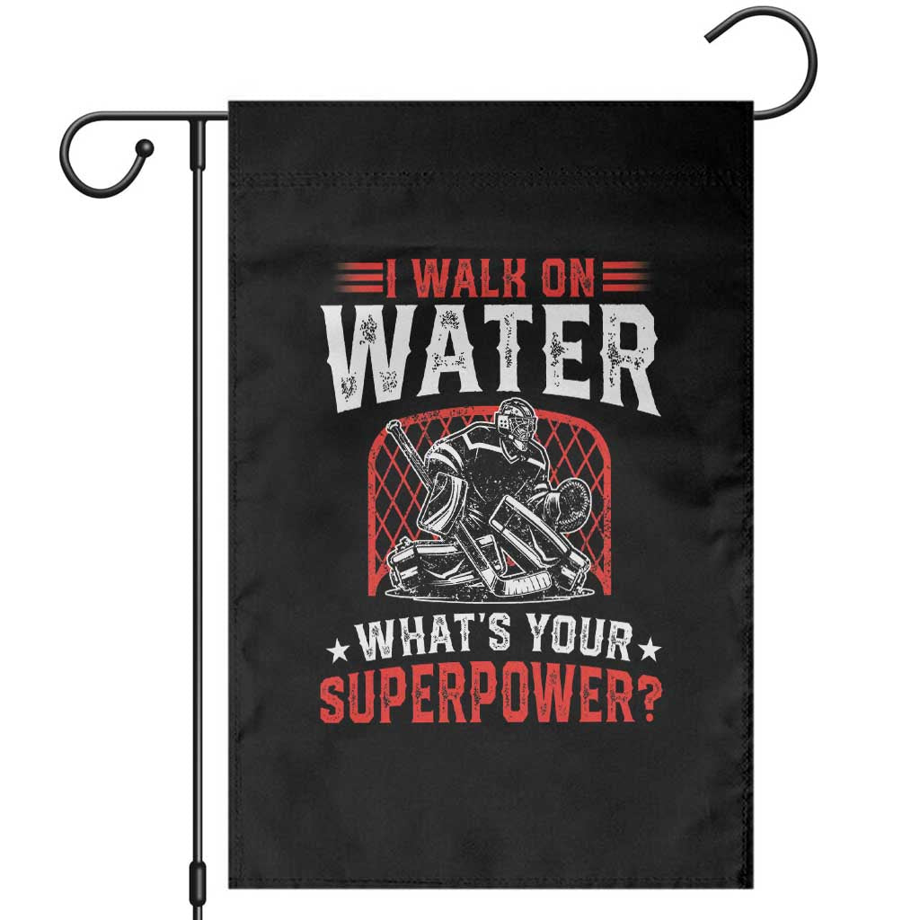 I Walk On Water Whats Your Superpower Garden Flag Funny Ice Hockey Gift TS12 Black Print Your Wear