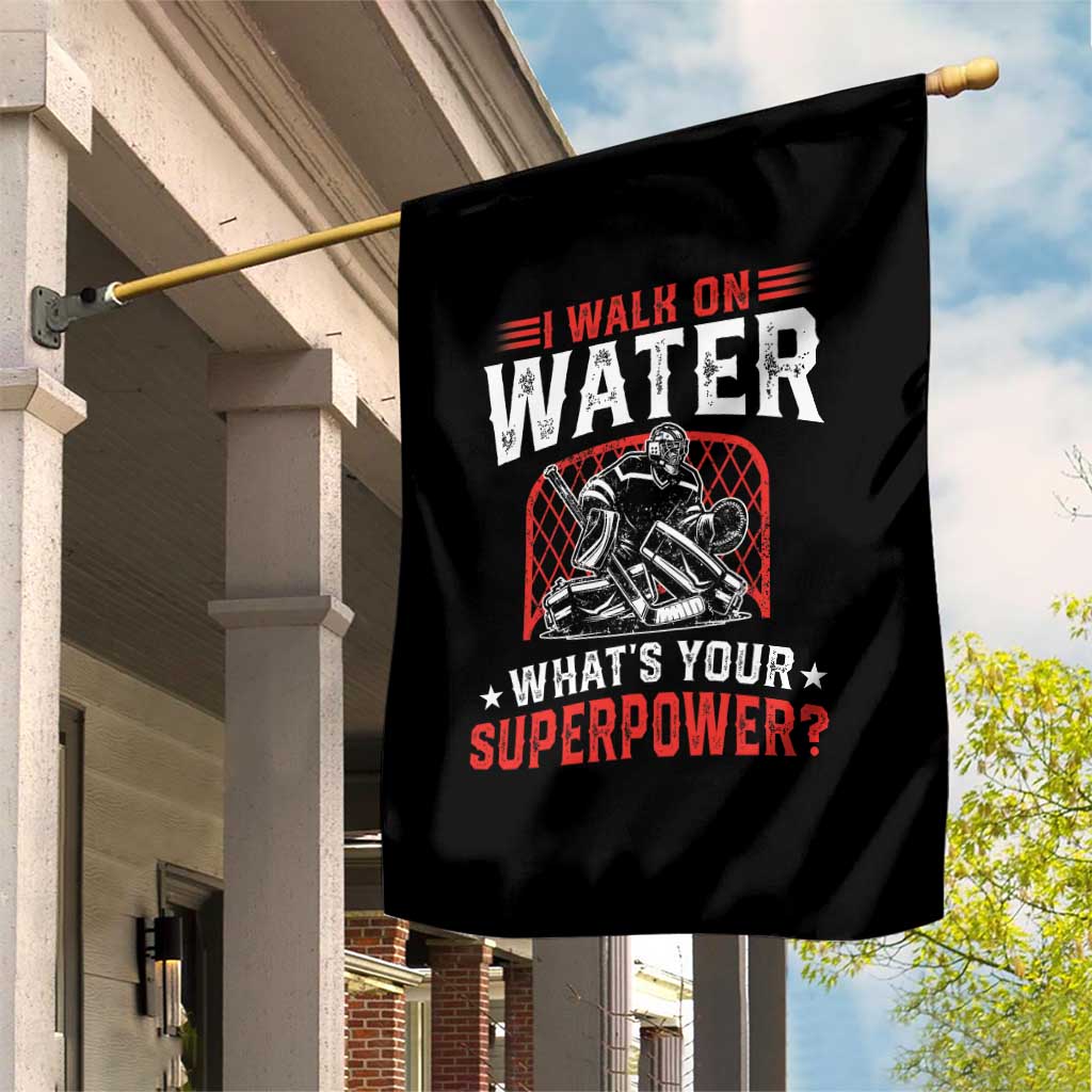I Walk On Water Whats Your Superpower Garden Flag Funny Ice Hockey Gift TS12 Print Your Wear